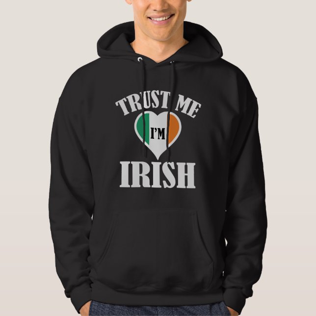 Trust Me I'm Irish Hoodie (Front)
