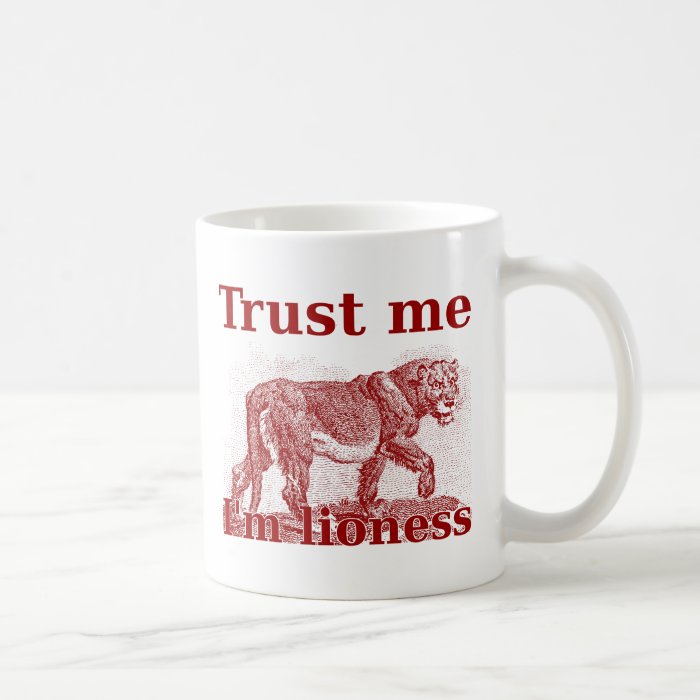 Trust me I'm lioness Coffee Mugs