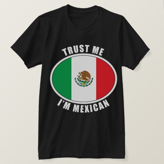 Trust Me I'm Mexican T-Shirt (Design Front)