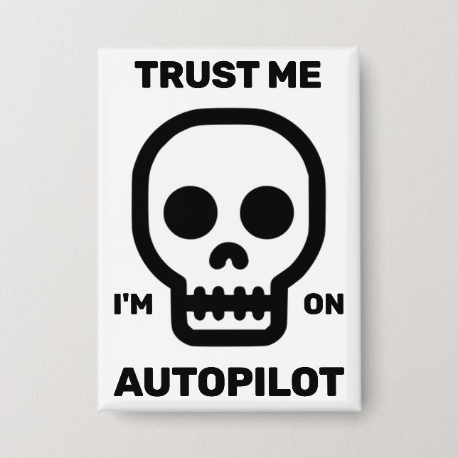 Trust Me - I'm On Autopilot Button (Front)