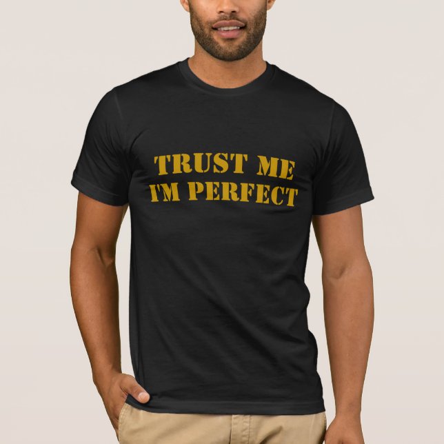 TRUST ME, I'M PERFECT T-Shirt (Front)