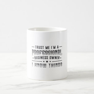 Trust Me I'm Professional Business Owner CEO Gift Coffee Mug