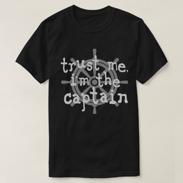 Trust me i'm the captain boat humor T-Shirt (Design Front)