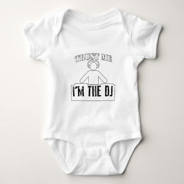 Trust Me I'm The DJ Funny Gift Baby Bodysuit (Front)