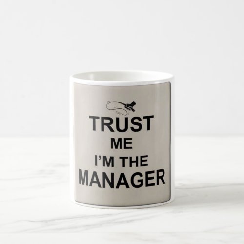 Trust me Im the manager Coffee Mug