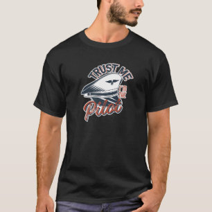 Trust Me I'm The Pilot T-Shirt