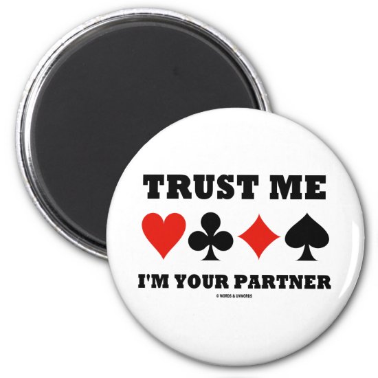Trust Me I'm Your Partner (Bridge Card Suits) Magnet
