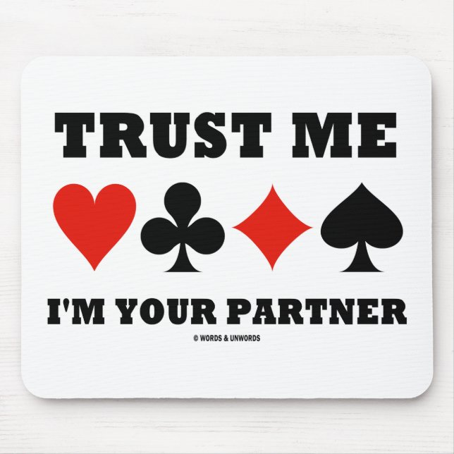 Trust Me I'm Your Partner (Bridge Card Suits) Mouse Pad (Front)