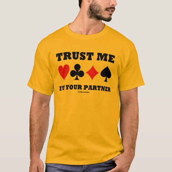 Trust Me I'm Your Partner (Bridge Card Suits) T-Shirt