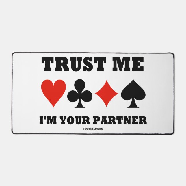 Trust Me I'm Your Partner Bridge Four Card Suits Desk Mat (Front)