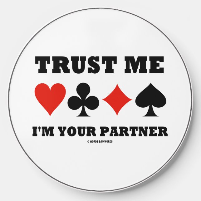 Trust Me I'm Your Partner Bridge Four Card Suits Wireless Charger (Front)