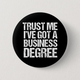 Trust Me I've Got a Business Degree Graduation Button