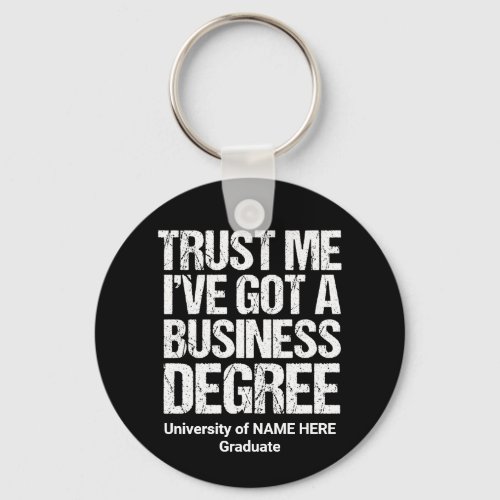 Trust Me Ive Got a Business Degree Graduation Keychain