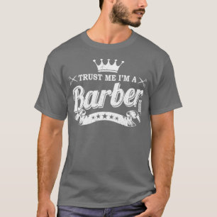 Trust Me Ix27m A Barber School Graduation Gift Bar T-Shirt