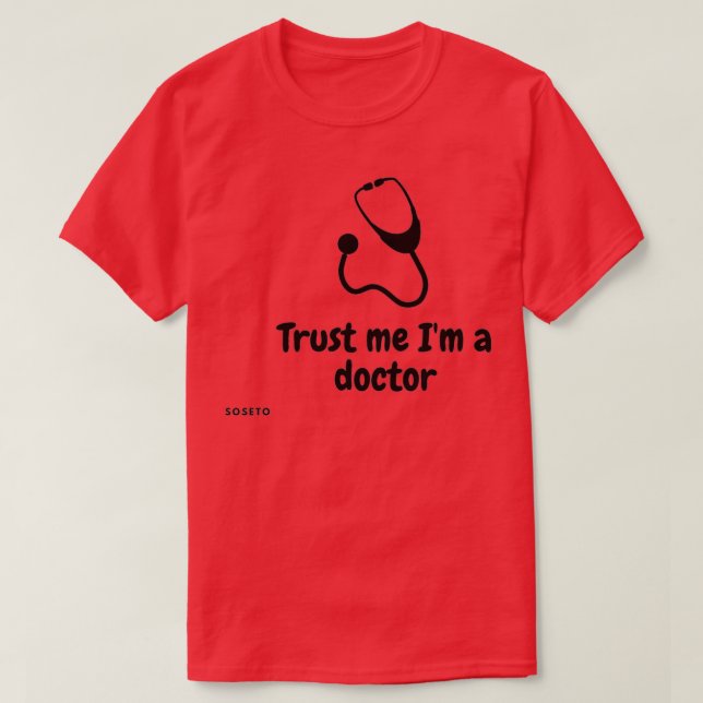 Trust me Ix27m a doctor T-Shirt (Design Front)