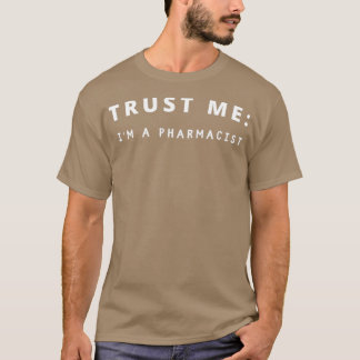 Trust me Ix27m a pharmacist 2 T-Shirt