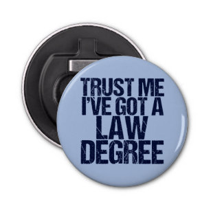 Trust Me Lawyer Funny Law School Graduation Bottle Opener