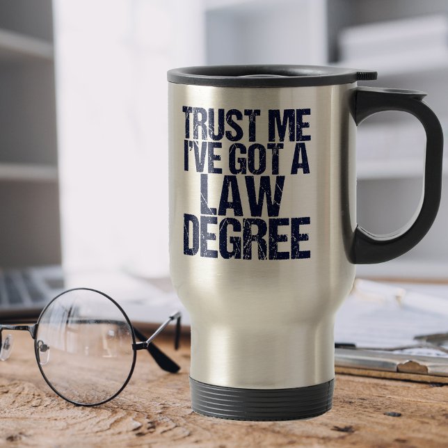 Trust Me Lawyer Humor Law School Graduation Travel Mug (Creator Uploaded)