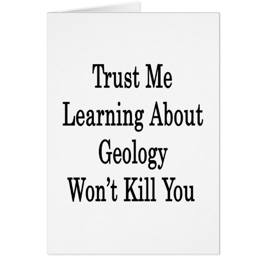 Trust Me Learning About Geology Won't Kill You Cards (Front)