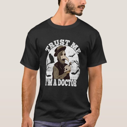 Trust Me Medieval Plague Doctor Doctor Occult Taro T_Shirt