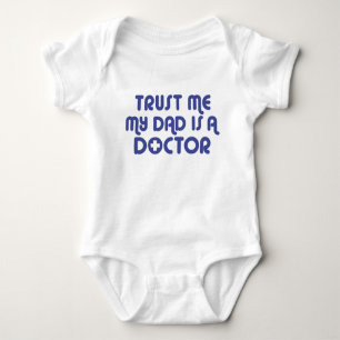 Trust Me My Dad is a Doctor Pacifier Baby Bodysuit