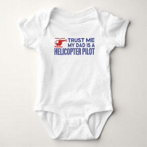 Trust Me My Dad Is A Helicopter Pilot Baby Bodysuit