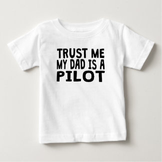 Trust Me My Dad Is A Pilot Baby T-Shirt
