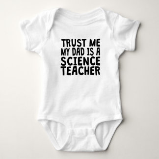 Trust Me My Dad Is A Science Teacher Baby Bodysuit