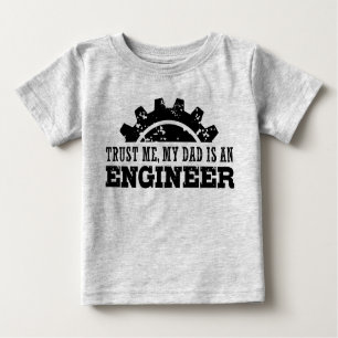 Trust Me My Dad is an Engineer Baby T-Shirt