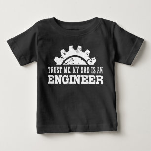 Trust Me My Dad is an Engineer Baby T-Shirt