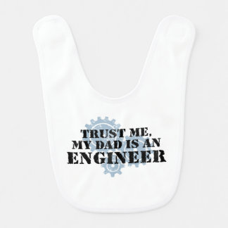 Trust Me My Dad is an Engineer Bib