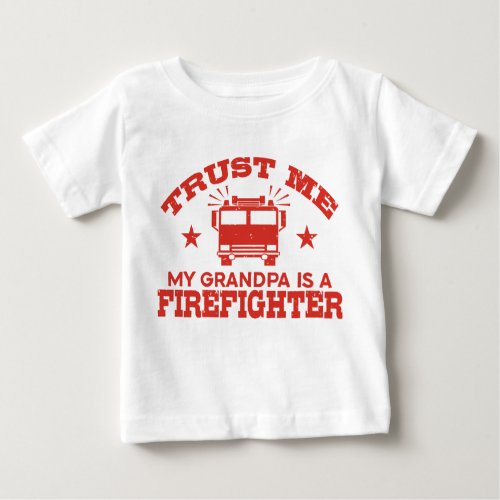 Trust Me My Grandpa is a Firefighter Baby T_Shirt