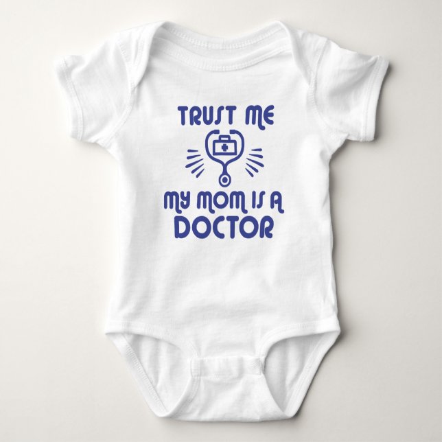 Trust Me My Mom is a Doctor Baby Bodysuit (Front)