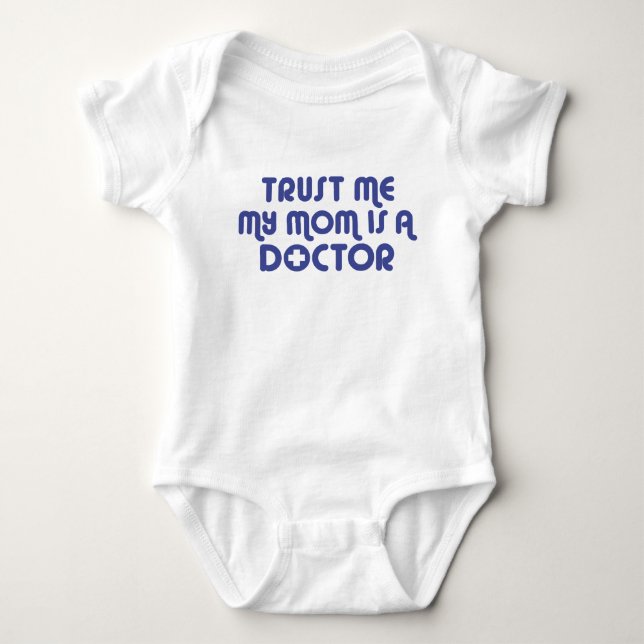 Trust Me My Mom is a Doctor Pacifier Baby Bodysuit (Front)