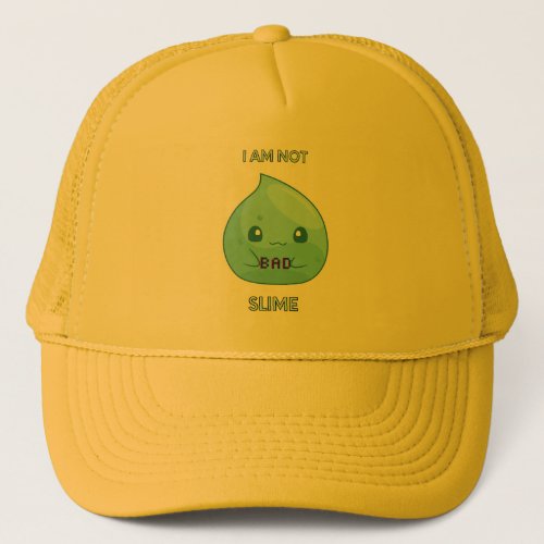 Trust me Sir I am not a bad slime Trucker Hat