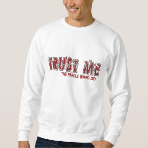 Trust Me Sweatshirt