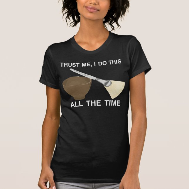 TRUST ME WITH YOUR SKIN CARE ;) T-Shirt (Front)