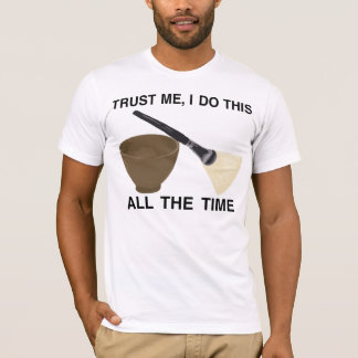 TRUST ME WITH YOUR SKIN CARE ;) T-Shirt