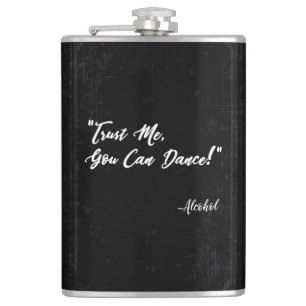 Trust Me You Can Dance - Alcohol Flask