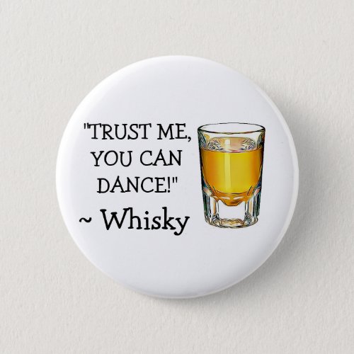 Trust Me You can Dance Alcohol Humor Button