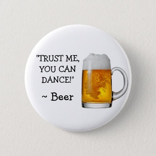 Trust Me You can Dance Alcohol Humor Button