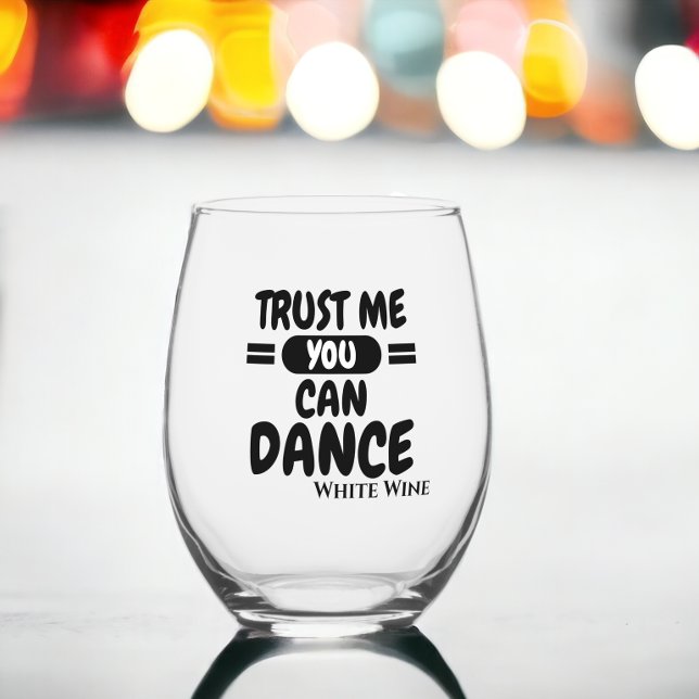 Trust me you can dance alcohol humor stemless wine glass (Trust me you can dance alcohol humor stemless wine glass from Ricaso. Funny drinking saying)