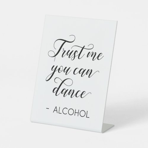 Trust Me You Can Dance _ Alcohol Pedestal Sign