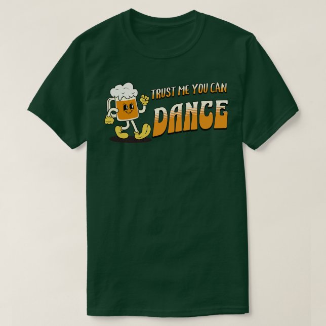 Trust me you can dance Beer mug T-Shirt (Design Front)