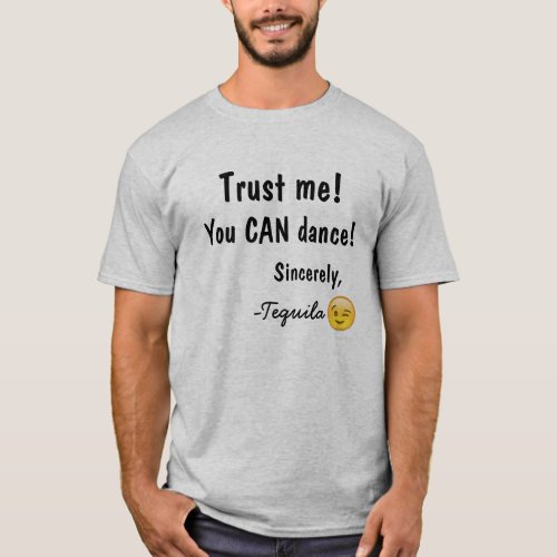 Trust Me  You CAN Dance  Tequila T_Shirt