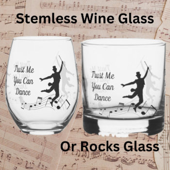Trust Me  You Can Dance  Wine Glass Or Rocks Glass by CatsEyeViewGifts at Zazzle