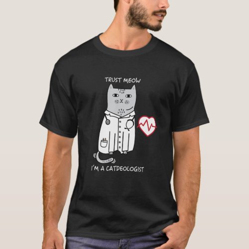 Trust Meow Im A Catdeologist Doctor Pet Cat Pun T_Shirt