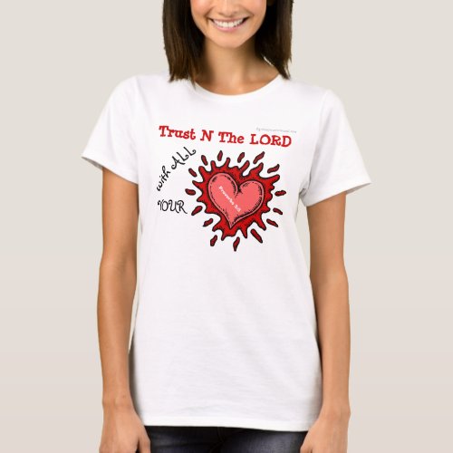 Trust N the Lord with all your HEART T_Shirt