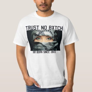 TRUST NO BXTCH - AIR BORN SINCE 19XX T-Shirt