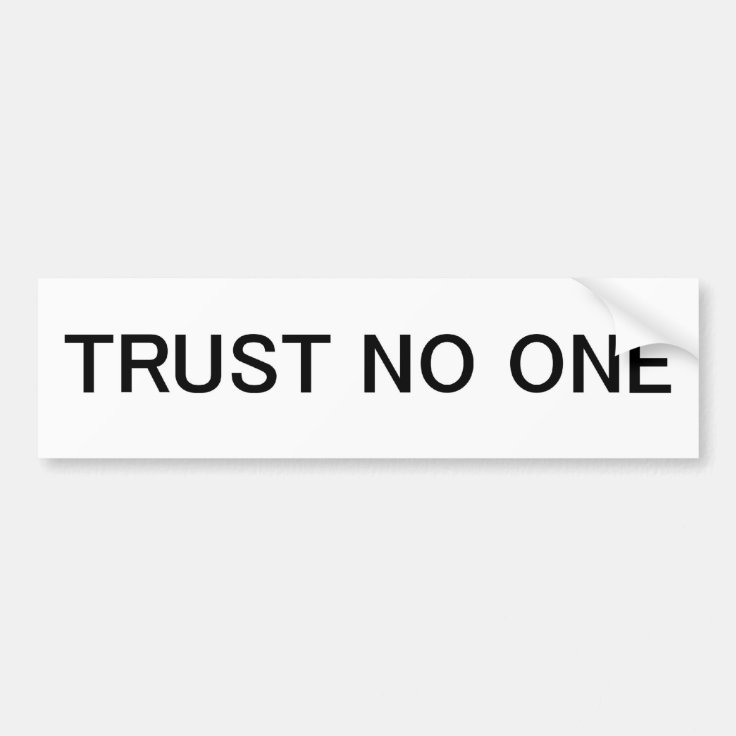 Trust No One Bumper Sticker | Zazzle